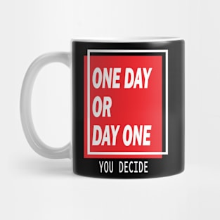 One Day Or Day One Mug